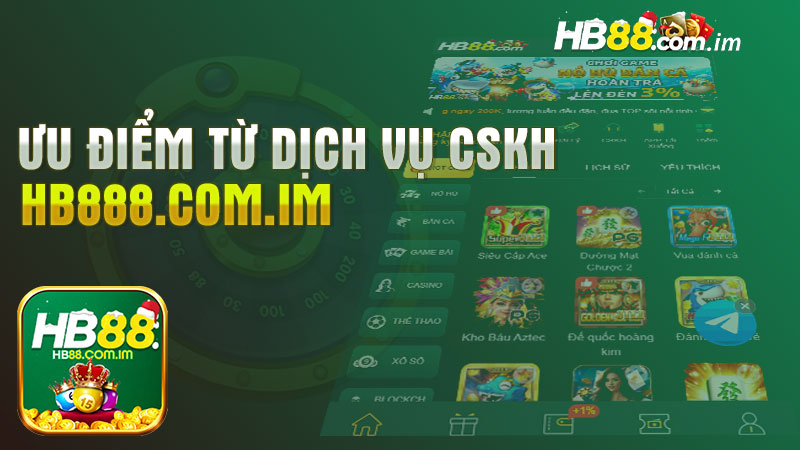 Ưu Điểm Từ Dịch Vụ CSKH Tại Thương Hiệu HB88